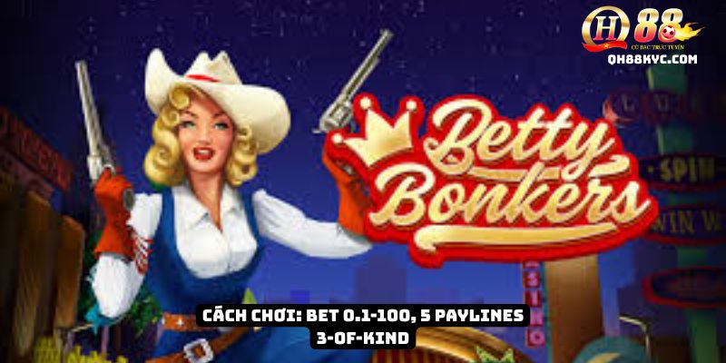 Hướng dẫn Betty Bonkers QH88