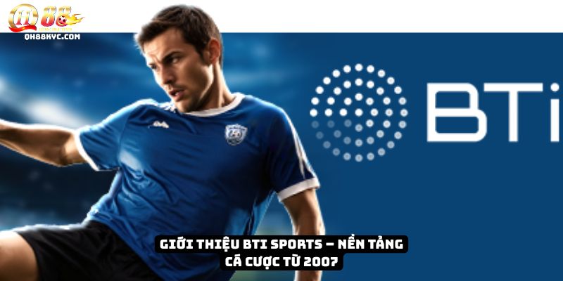 Tổng quan BTI Sports QH88: lịch sử GamingSoft