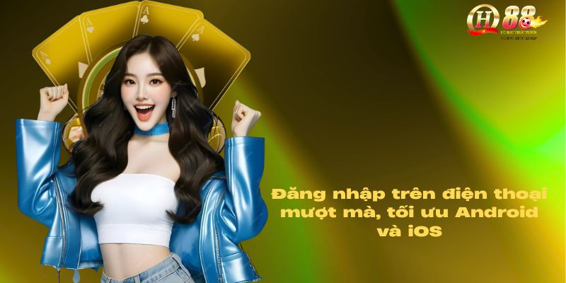 Đăng nhập QH88 trên điện thoại mượt mà, tối ưu cho Android và iOS